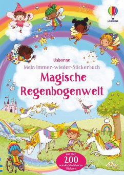 Mein Immer-wieder-Stickerbuch: Magische Regenbogenwelt von Usborne Verlag